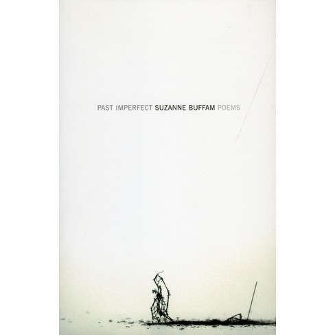 Past Imperfect By Suzanne Buffam (paperback) Target