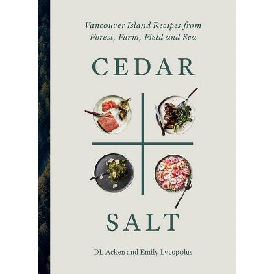 Cedar and Salt - by  DL Acken & Emily Lycopolus (Hardcover)