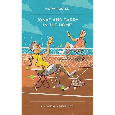 Jonas & Barry in the Home - by  Norm Foster (Paperback)