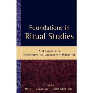 Foundations in Ritual Studies - by  Paul Bradshaw & John Melloh (Paperback) - 1 of 1
