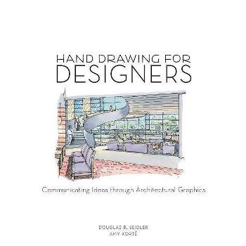 Hand Drawing for Designers - by  Amy Korté & Douglas R Seidler (Paperback)