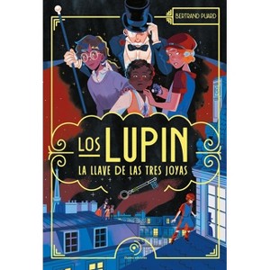 Los Lupin. La Llave de Las Tres Joyas - by  Bertrand Puard (Hardcover) - 1 of 1