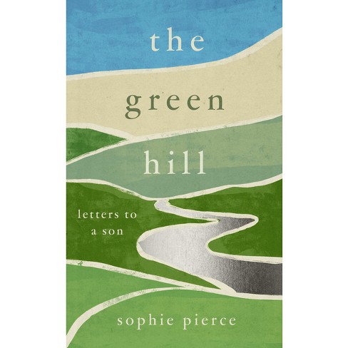 The Green Hill - by Sophie Pierce (Hardcover)