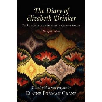 The Diary of Elizabeth Drinker - Abridged by  Elaine Forman Crane (Paperback)