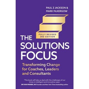 Solutions Focus, 3rd Edition - by  Mark McKergow (Paperback) - 1 of 1