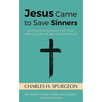 Jesus Came to Save Sinners - by  Charles H Spurgeon (Paperback)