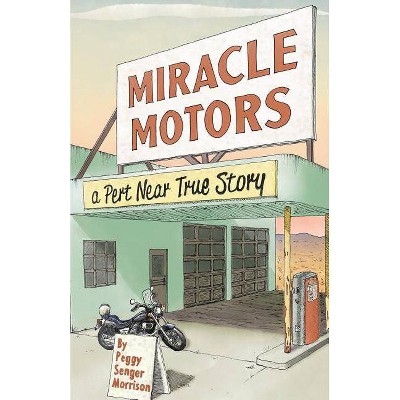 Miracle Motors - by  Peggy Senger Morrison (Paperback)