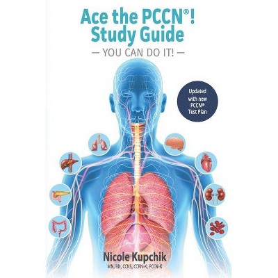 Ace the PCCN You Can Do It! Study Guide - by  Nicole Kupchik (Paperback)