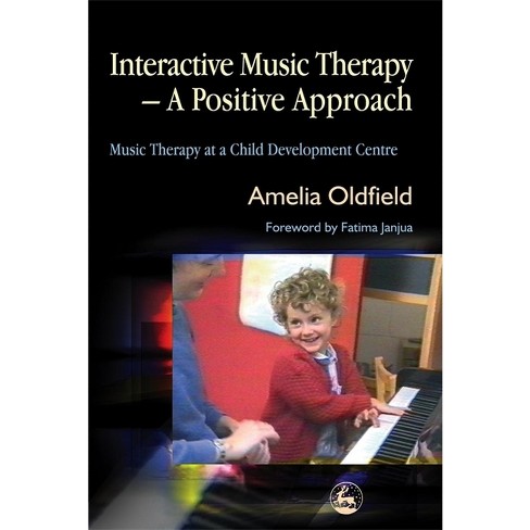 Interactive Music Therapy - A Positive Approach - by  Amelia Oldfield (Paperback) - image 1 of 1