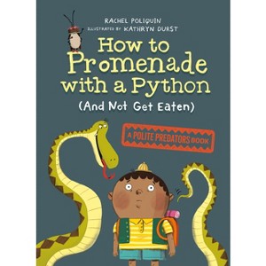 How to Promenade with a Python (and Not Get Eaten) - (Polite Predators) by Rachel Poliquin - 1 of 1