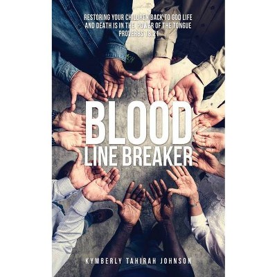 Blood Line Breaker - by  Kymberly Tahirah Johnson (Paperback)