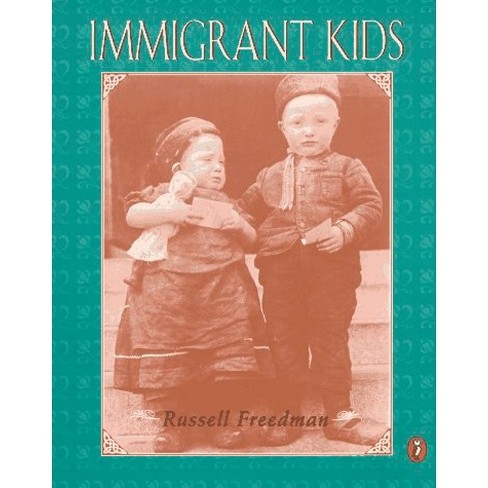 Immigrant Kids - by  Russell Freedman (Paperback) - image 1 of 1