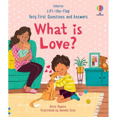Very First Questions & Answers: What Is Love? - (Very First Questions and Answers) by  Katie Daynes (Board Book)