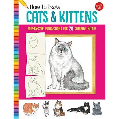 How to Draw Cats & Kittens - (Learn to Draw) by  Diana Fisher (Paperback)