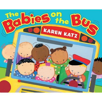 The Babies on the Bus - by  Karen Katz (Hardcover)