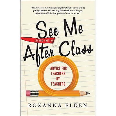 See Me After Class - 2nd Edition by  Roxanna Elden (Paperback)