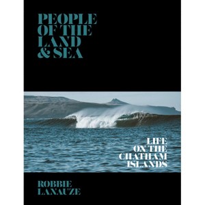 People of the Land & Sea - by  Robbie Lanauze (Hardcover) - 1 of 1