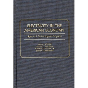 Electricity in the American Economy - (Contributions in Economics and Economic History) by  Sam H Schurr & Calvin C Burwell & Warren D Devine - 1 of 1