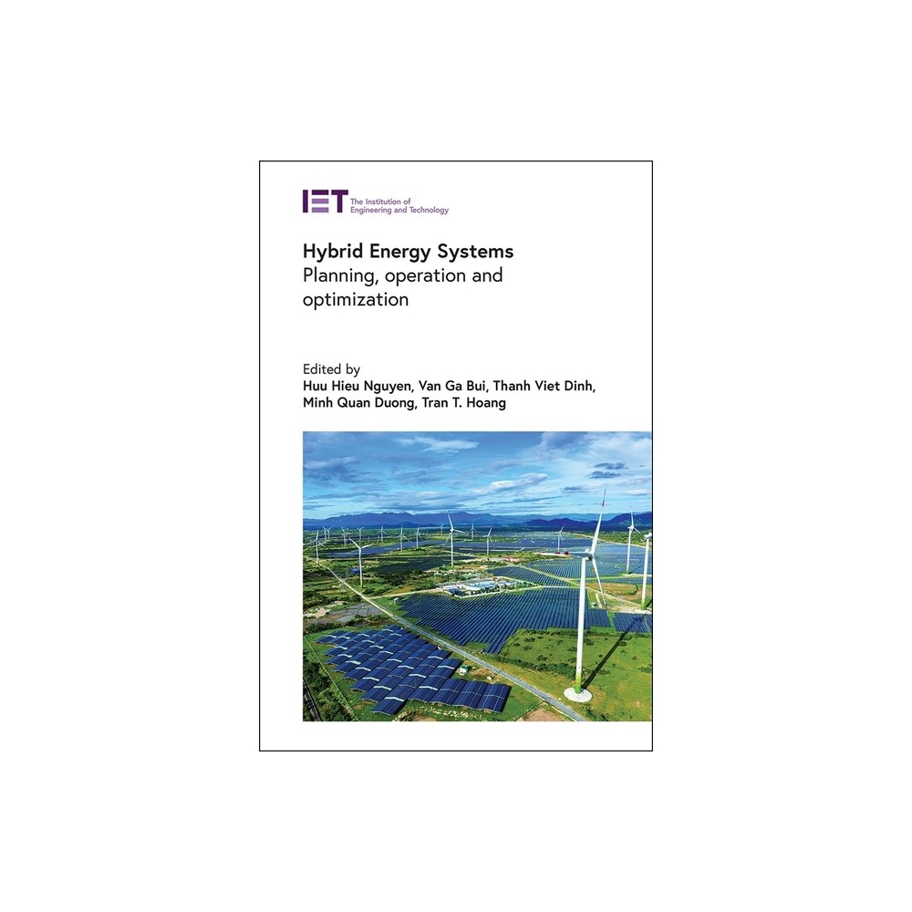 Hybrid Energy Systems - (Energy Engineering) by Huu Hieu Nguyen & Van Ga Bui & Thanh Viet Dinh & Minh Quan Duong & Tran T Hoang (Hardcover)