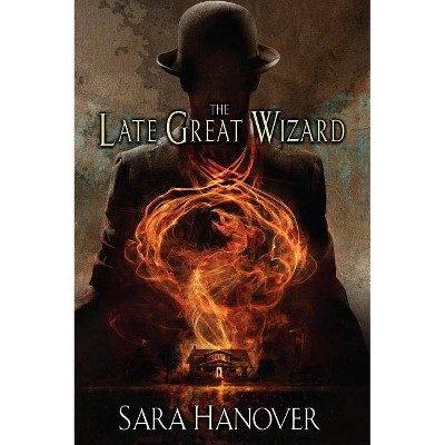 The Late Great Wizard - (Wayward Mages) by  Sara Hanover (Paperback)