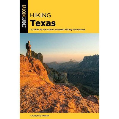 Hiking Texas - (State Hiking Guides) 3rd Edition by  Laurence Parent (Paperback)