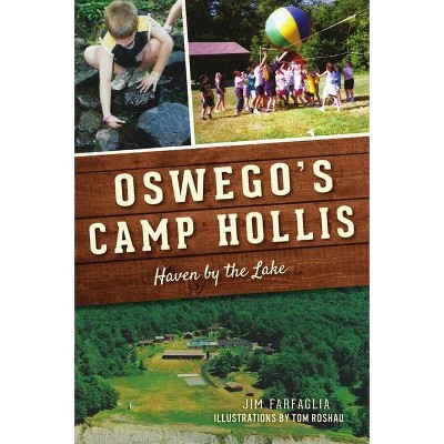 Oswego's Camp Hollis - by  Jim Farfaglia (Paperback)