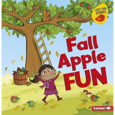 Fall Apple Fun - (Fall Fun (Early Bird Stories (TM))) by  Martha E H Rustad (Paperback)