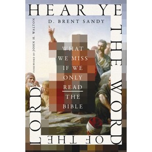 Hear Ye the Word of the Lord - by  D Brent Sandy (Paperback) - 1 of 1