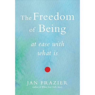 The Freedom of Being - by  Jan Frazier (Paperback)