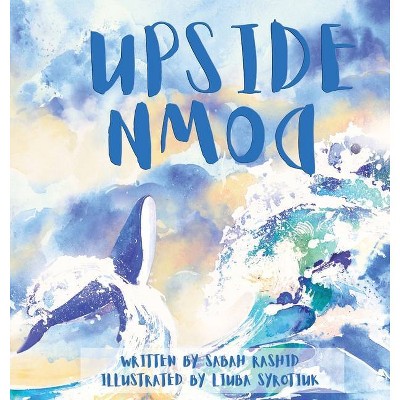 Upside Down - by  Sabah Rashid (Hardcover)