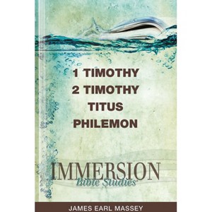 Immersion Bible Studies: 1 & 2 Timothy, Titus, Philemon - by  James Earl Massey (Paperback) - 1 of 1