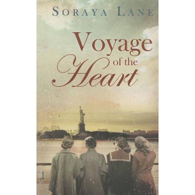 Voyage of the Heart - by  Soraya M Lane (Paperback)