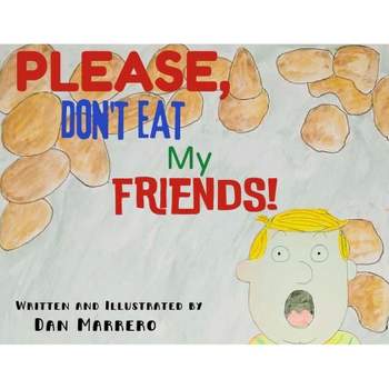 Please, Don't Eat My Friends - by  Dan Marrero (Paperback)