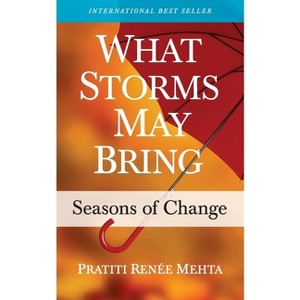 What Storms May Bring - by  Pratiti Renée Mehta (Paperback) - 1 of 1