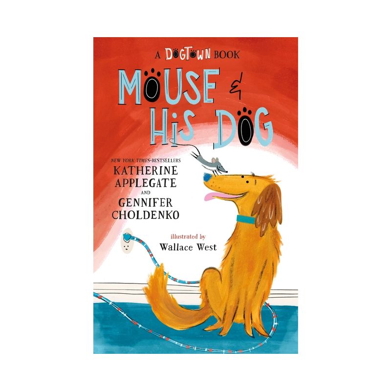 Mouse and His Dog: A Dogtown Book - by  Katherine Applegate & Gennifer Choldenko (Hardcover), 1 of 2