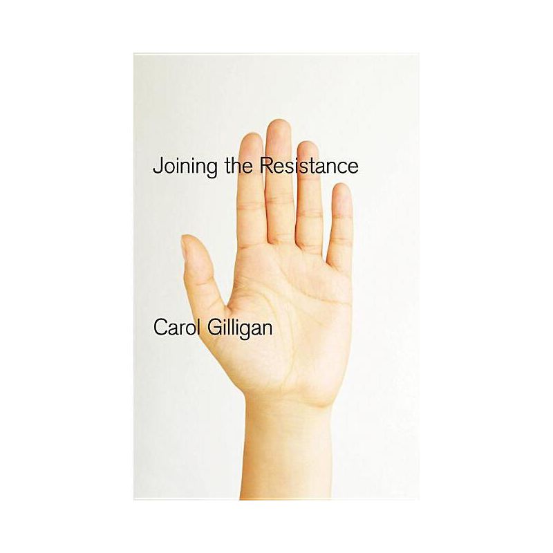 Joining the Resistance - by  Carol Gilligan (Paperback), 1 of 2