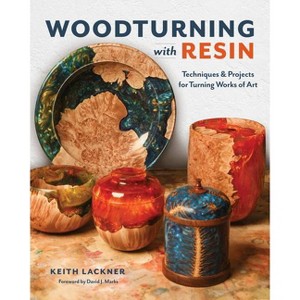 Woodturning with Resin - by  Keith Lackner (Paperback) - 1 of 1