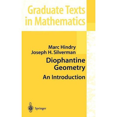 Diophantine Geometry - (Graduate Texts in Mathematics) by  Marc Hindry & Joseph H Silverman (Hardcover)