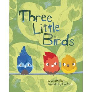 Three Little Birds - by  Lysa Mullady (Hardcover) - 1 of 1