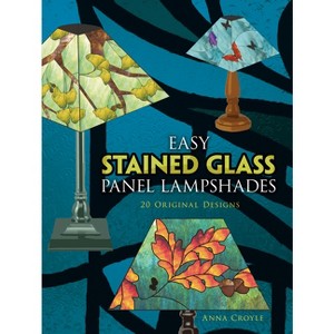 Easy Stained Glass Panel Lampshades - (Dover Crafts: Stained Glass) by  Anna Croyle (Paperback) - 1 of 1