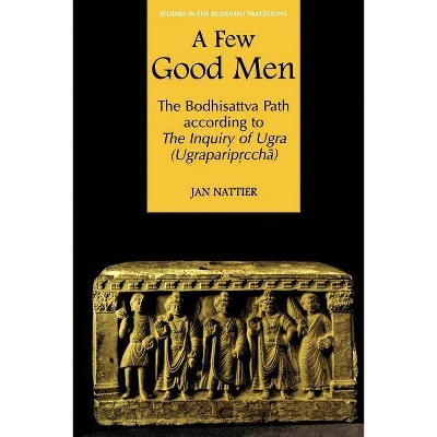 A Few Good Men - (Studies in the Buddhist Traditions) by  Jan Nattier (Paperback)