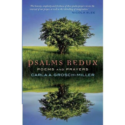 Psalms Redux - by  Carla Grosch-Miller (Paperback)