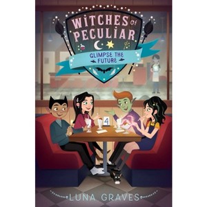 Glimpse the Future - (Witches of Peculiar) by Luna Graves - 1 of 1