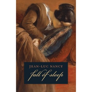 The Fall of Sleep - by  Jean-Luc Nancy (Paperback) - 1 of 1
