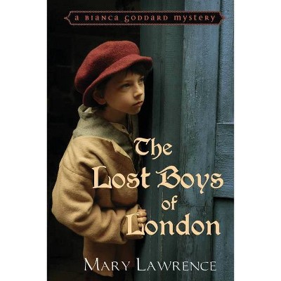 The Lost Boys of London - (Bianca Goddard Mystery) by  Mary Lawrence (Paperback)