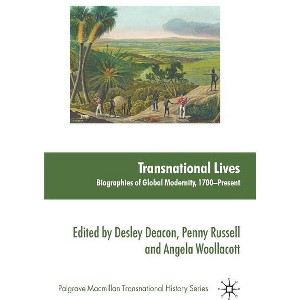 Transnational Lives - (Palgrave MacMillan Transnational History) by  D Deacon & P Russell & A Woollacott (Hardcover) - 1 of 1