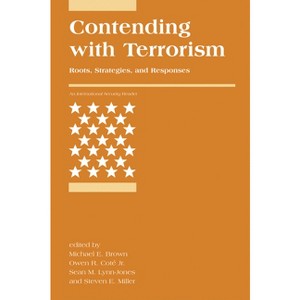 Contending with Terrorism - (International Security Readers) by  Michael E Brown & Owen R Cote & Sean M Lynn-Jones (Paperback) - 1 of 1