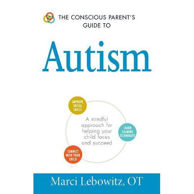  The Conscious Parent's Guide to Autism - (Conscious Parent's Guides) by  Marci Lebowitz (Paperback) 