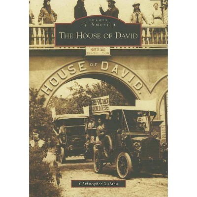 The House of David - (Images of America (Arcadia Publishing)) by  Christopher Siriano (Paperback)