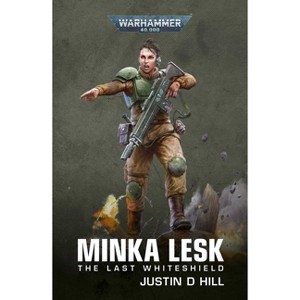 Minka Lesk: The Last Whiteshield - (Warhammer 40,000) by  Justin D Hill (Paperback) - 1 of 1